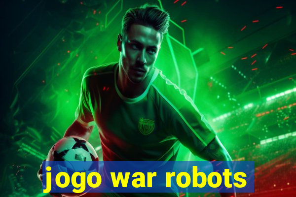 jogo war robots